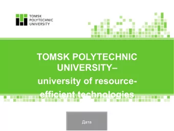TOMSK POLYTECHNIC  UNIVERSITY  university of resource-  efficient technologies   TPU
