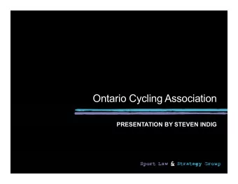 Ontario Cycling Association  PRESENTATION BY STEVEN INDIG  Sport Law &amp; Strategy Group