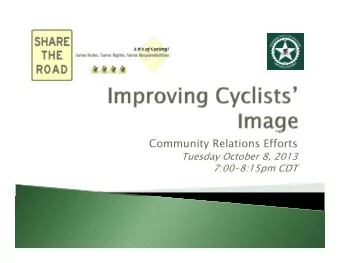 Community Relations Efforts  y  Tuesday October 8, 2013  7:00-8:15pm CDT  Shawnee Trail Cycling