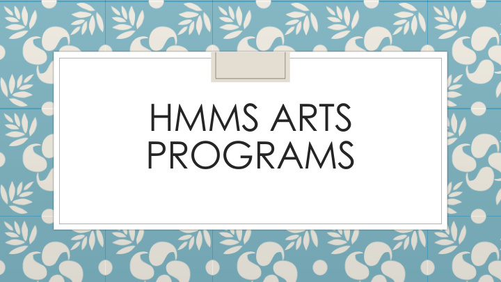 hmms arts programs hmms arts teachers