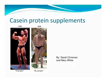 Casein protein supplements  By: Sandi Chrisman  and Mary White  Outline  Food sources