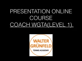 PRESENTATION ONLINE  COURSE  COACH WGTA(LEVEL 1).  WALTER GRNFELD.  Executive Tennis Director at