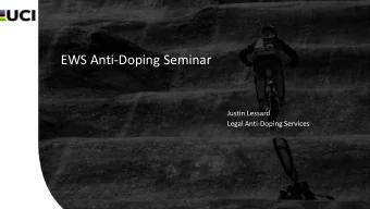 EWS Anti-Doping Seminar  Justin Lessard  Legal Anti-Doping Services  Agenda 1. Whos Who  2.