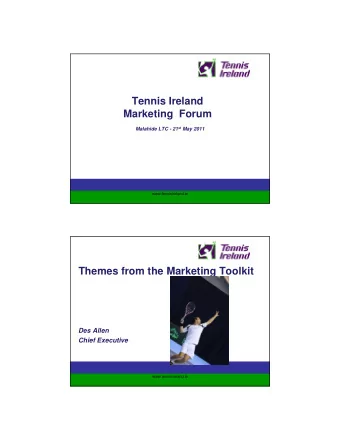 Tennis Ireland  Marketing  Forum Malahide LTC - 21 st May 2011  www.tennisireland.ie  Themes from