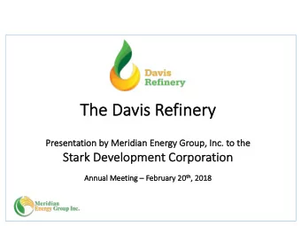 Th  The Davis Refinery  Pr  Presentation by Meridian Energy Group, Inc. to the  St  Stark  k