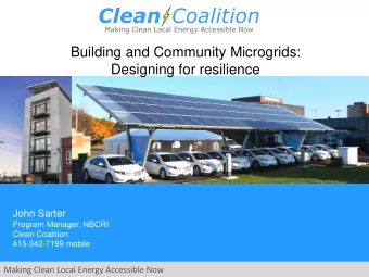 Building and Community Microgrids:  Designing for resilience  John Sarter  Program Manager, NBCRI