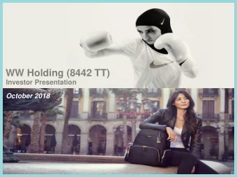 WW Holding (8442 TT)  Investor Presentation  October 2018  Disclaimer    The information