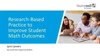 Research-Based  Practice to  Improve Student  Math Outcomes  Lynn Lamers  Sourcewell Technology