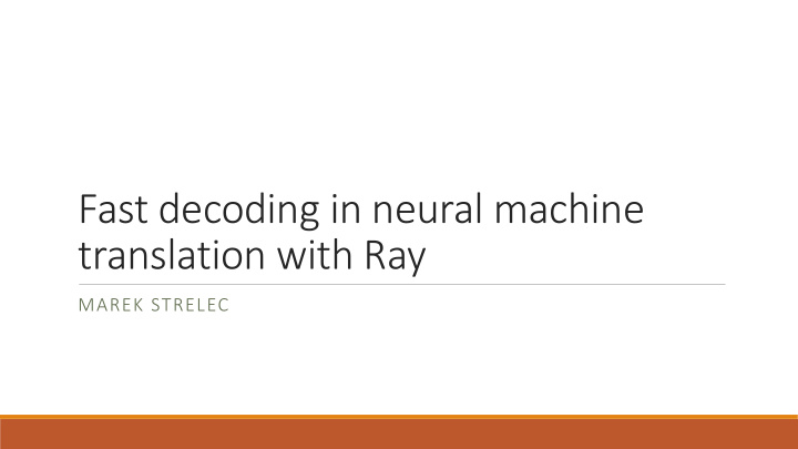 fast decoding in neural machine translation with ray