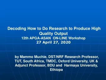 Decoding How to Do Research to Produce High  Quality Output  12th APGA-ASAN  ON-LINE Workshop  27