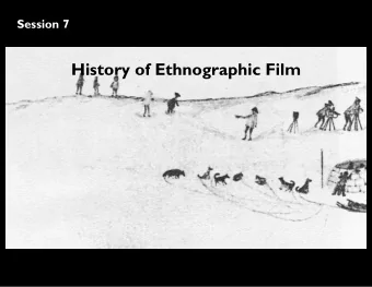 History of Ethnographic Film  Genealogy of Ethnographic Film  The Humanistic Family (a)