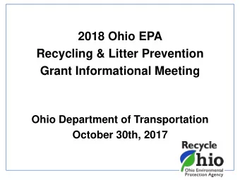 2018 Ohio EPA  Recycling &amp; Litter Prevention  Grant Informational Meeting  Ohio Department of