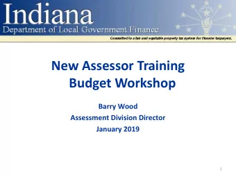 New Assessor Training  Budget Workshop  Barry Wood  Assessment Division Director  January 2019  1