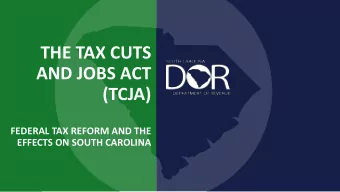 AND JOBS ACT  (TCJA)  FEDERAL TAX REFORM AND THE  EFFECTS ON SOUTH CAROLINA  New Federal Law