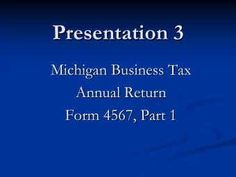 Presentation 3  Presentation 3  Michigan Business Tax  Michigan Business Tax  Annual Return  Annual