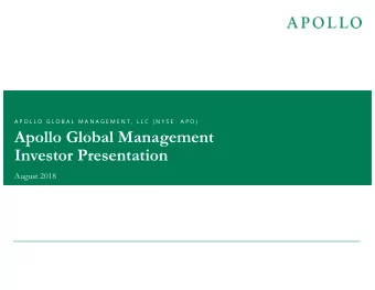 Apollo Global Management  Investor Presentation  August 2018  Forward Looking Statements &amp;