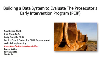 Building a Data System to Evaluate The Prosecutor's  Early In  Intervention Program (P  (PEIP)  Ray