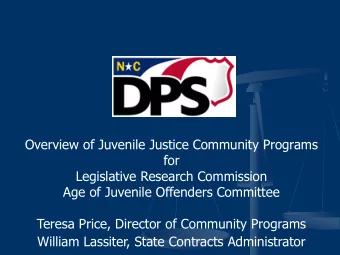 Overview of Juvenile Justice Community Programs  for  Legislative Research Commission  Age of
