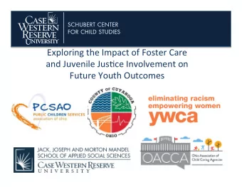 Exploring  the  Impact  of  Foster  Care    and  Juvenile  JusNce