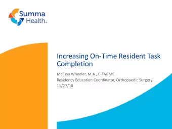 Increasing On-Time Resident Task  Completion  Melissa Wheeler, M.A., C-TAGME  Residency Education
