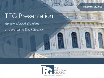 TFG Presentation  Review of 2016 Elections  and the Lame Duck Session  www.thefergusongroup.com