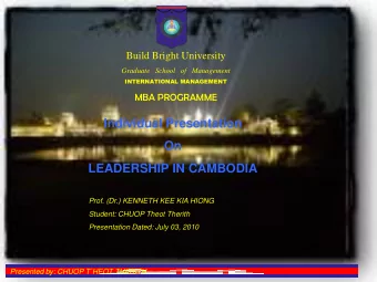 Individual Presentation  On  LEADERSHIP IN CAMBODIA  Prof. (Dr.) KENNETH KEE KIA HIONG  Student: