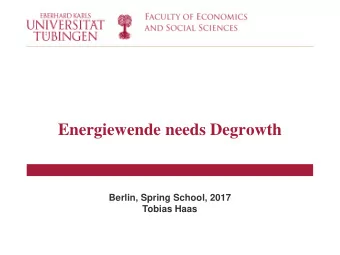 Energiewende needs Degrowth  Berlin, Spring School, 2017  Tobias Haas  Structure of the
