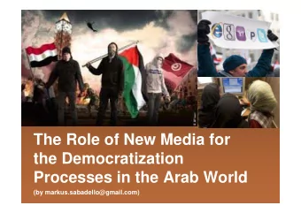 The Role of New Media for  the Democratization  Processes in the Arab World  (by