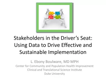 Using Data to Drive Effective and  Sustainable Implementation  L. Ebony Boulware, MD MPH  Center