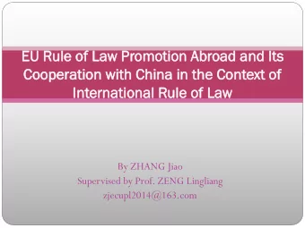 EU  EU R  Rul  ule  e of Law  w Promo  moti  tion  on Abr  Abroad  oad and  nd Its  ts  Cooperation