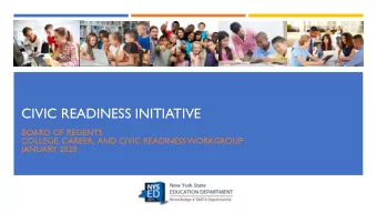 CIVIC READINESS INITIATIVE  BOARD OF REGENTS  COLLEGE, CAREER,  AND CIVIC READINESS WORKGROUP