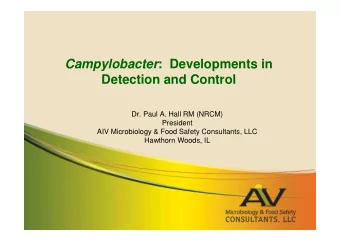 Campylobacter :  Developments in  Detection and Control  Dr. Paul A. Hall RM (NRCM)  President  AIV