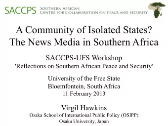 A Community of Isolated States?  The News Media in Southern Africa  SACCPS-UFS Workshop