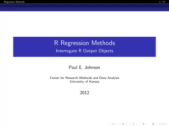 R Regression Methods  Interrogate R Output Objects  Paul E. Johnson  Center for Research Methods