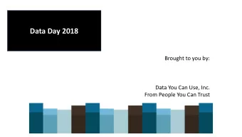 Data Day 2018  Brought to you by:  Data You Can Use, Inc.  From People You Can Trust  Dataphyles