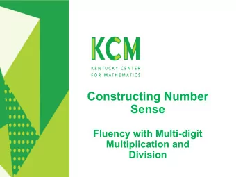 Constructing Number  Sense  Fluency with Multi-digit  Multiplication and  Division  Welcome!  Your