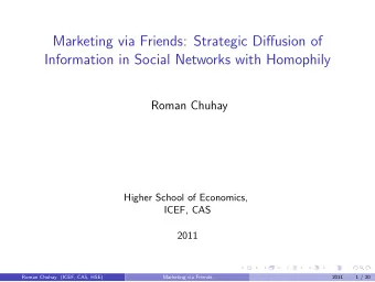 Marketing via Friends: Strategic Diffusion of  Information in Social Networks with Homophily  Roman