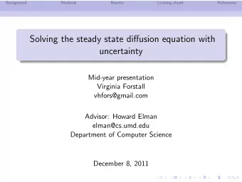 Solving the steady state diffusion equation with  uncertainty  Mid-year presentation  Virginia