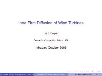 Intra Firm Diffusion of Wind Turbines  Liz Hooper  Centre for Competition Policy, UEA  Infraday,