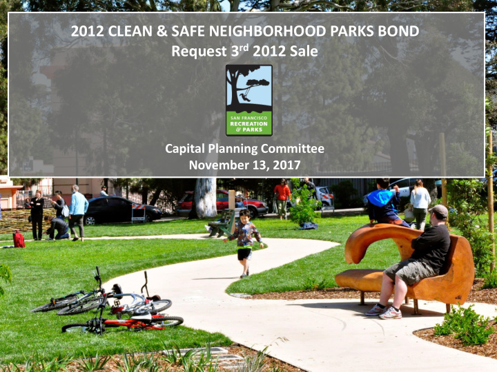 2012 clean safe neighborhood parks bond request 3 rd 2012