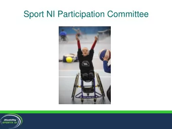 Sport NI Participation Committee  The Need  20% or 1 in 5 of the population have some form of