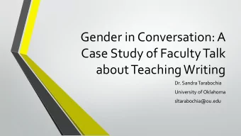 Gender in Conversation: A   Case Study of Faculty Talk   about Teaching