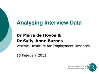 Analysing Interview Data  Dr Maria de Hoyos &amp;  Dr Sally-Anne Barnes  Warwick Institute for