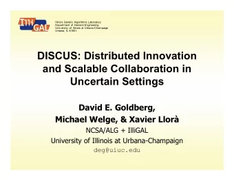 DISCUS: Distributed Innovation  and Scalable Collaboration in  Uncertain Settings  David E.