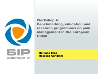 Workshop 4:  Benchmarking, education and  research programmes on pain  management in the European