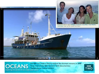 The BBC has made a dive to explore Ras Kisimani remains in 2008 To be seen on the BBC  Oceans
