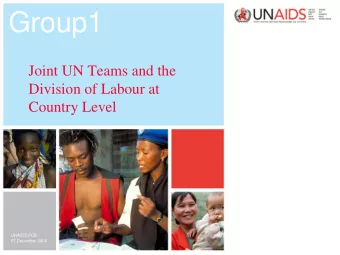 Key Issues   Progress made yet few joint UN Teams  on AIDS have completed joint plans  and