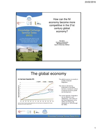 The global economy  The global economy is currently in  a state of Secular Stagnation.  This