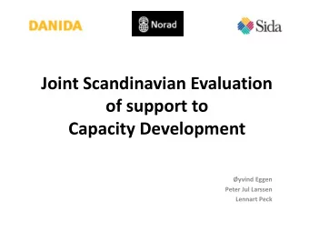 Joint Scandinavian Evaluation  of support to  Capacity Development  yvind Eggen  Peter Jul