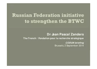 Dr J  ean Pascal Zanders  The Trench /  Fondation pour la recherche stratgique  CODUN briefing